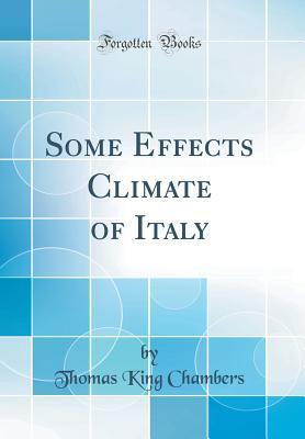 Download Some Effects Climate of Italy (Classic Reprint) - Thomas King Chambers file in PDF