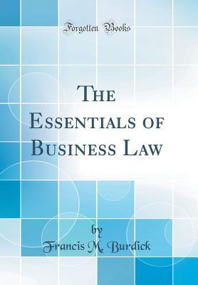 Read The Essentials of Business Law (Classic Reprint) - Francis Marion Burdick | ePub