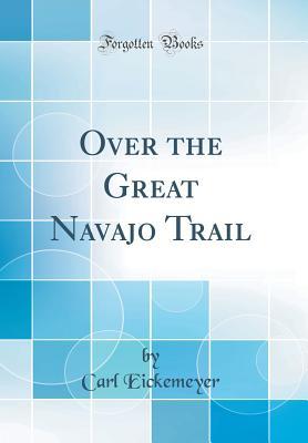Download Over the Great Navajo Trail (Classic Reprint) - Carl Eickemeyer file in PDF