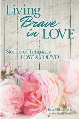 Download Living Brave In Love: Stories of Intimacy Lost and Found - Hilda Villaverde | PDF