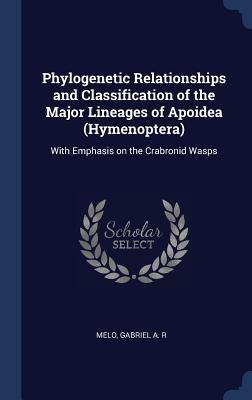 Download Phylogenetic Relationships and Classification of the Major Lineages of Apoidea (Hymenoptera): With Emphasis on the Crabronid Wasps - Gabriel A R Melo | PDF