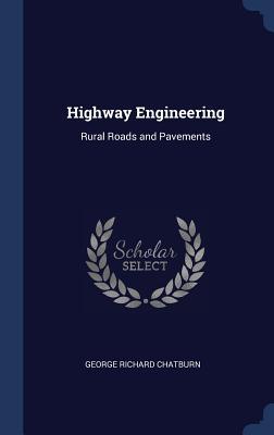 Full Download Highway Engineering: Rural Roads and Pavements - George Richard Chatburn | PDF