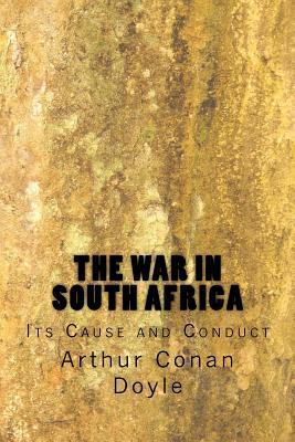 Read Online The War in South Africa: Its Cause and Conduct - Arthur Conan Doyle file in PDF