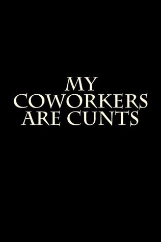 Download My Coworkers are Cunts: Blank Lined Journal 6x9 - Funny Gag Gift for Adults -  file in ePub