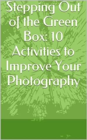 Download Stepping Out of the Green Box: 10 Activities to Improve Your Photography - Tim Michael file in ePub