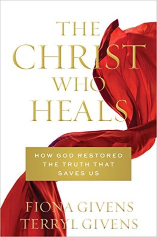 Download The Christ Who Heals: How God Restored the Truth that Saves Us - Fiona Givens file in PDF