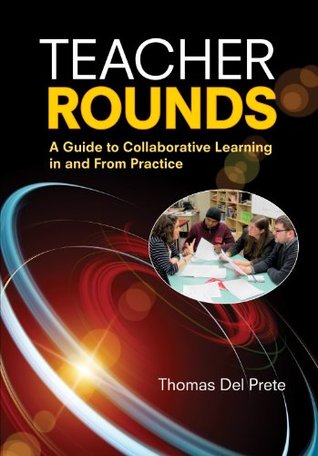 Read Teacher Rounds: A Guide to Collaborative Learning in and From Practice - Thomas A. Del Prete file in ePub