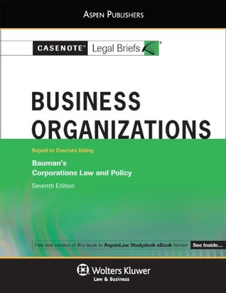 Read Online Casenote Legal Briefs for Business Organizations keyed to Bauman, Weiss and Palmiter (Casenote Legal Briefs Series) - Casenote Legal Briefs | ePub
