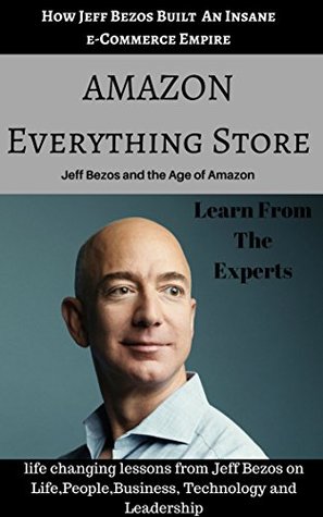 Read AMAZON Everything Store: life changing lessons from Amazon Founder Jeff Bezos - Naveed Khan file in PDF