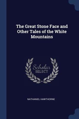 Download The Great Stone Face and Other Tales of the White Mountains - Nathaniel Hawthorne file in ePub