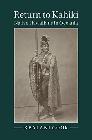 Read Return to Kahiki: Native Hawaiians in Oceania - Kealani Cook | ePub