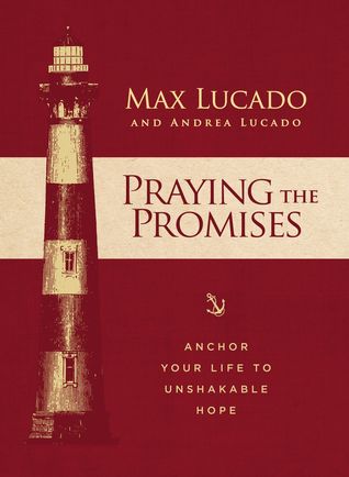 Download Praying the Promises: Anchor Your Life to Unshakable Hope - Max Lucado file in PDF