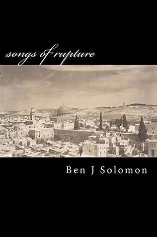 Full Download Songs of rupture: an account of absences and exile in Israel-Palestine - Ben Solomon | ePub
