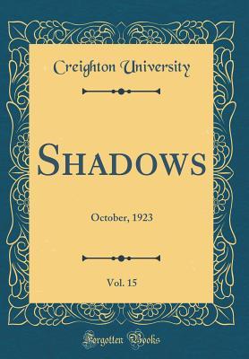 Full Download Shadows, Vol. 15: October, 1923 (Classic Reprint) - Creighton University file in PDF