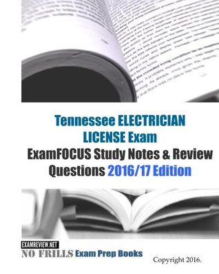 Download Tennessee ELECTRICIAN LICENSE Exam ExamFOCUS Study Notes & Review Questions 2016/17 Edition - ExamREVIEW file in PDF