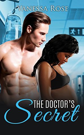 Read ROMANCE: The Doctor's Secret (BWWM Pregnancy Interracial Book 1) - Vanessa Rose | PDF