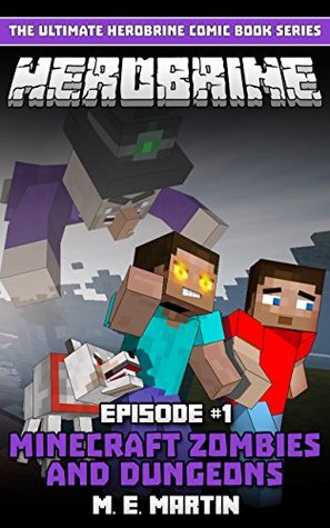 Read Online HEROBRINE Episode 1: Minecraft Zombies and Dungeons (Herobrine Comic Book Series) - M.E. Martin file in PDF
