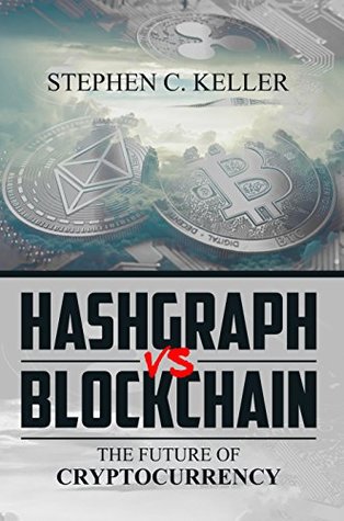 Read Online Hasgraph Vs Blockchain: The Future of Cryptocurrency - Stephen Keller | ePub