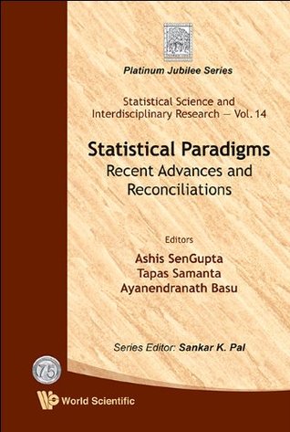 Download Statistical Paradigms:Recent Advances and Reconciliations (Statistical Science and Interdisciplinary Research) - Ashis SenGupta file in ePub