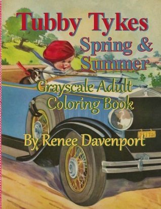 Read Tubby Tykes Spring & Summer Grayscale Adult Coloring Book - Renee Davenport file in ePub