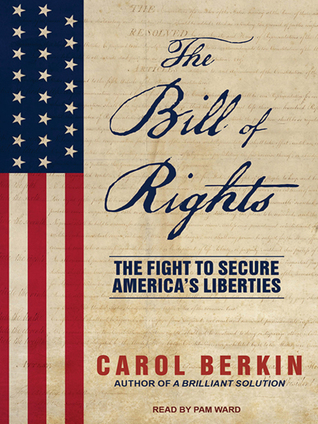 Full Download The Bill of Rights: The Fight to Secure America's Liberties - Carol Berkin | PDF