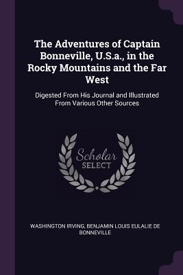 Read The Adventures of Captain Bonneville, U.S.A., in the Rocky Mountains and the Far West: Digested from His Journal and Illustrated from Various Other Sources - Washington Irving file in ePub