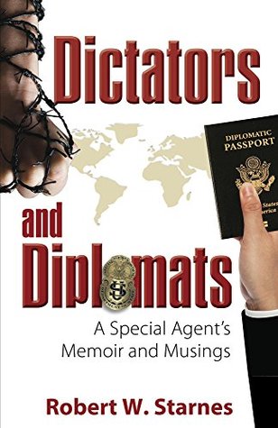 Download Dictators and Diplomats: A Special Agent's Memoir and Musings - Robert W. Starnes | ePub