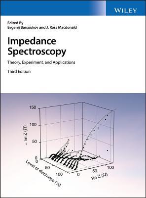 Download Impedance Spectroscopy: Theory, Experiment, and Applications - Evgenij Barsoukov file in PDF