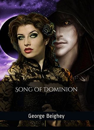 Read Online Song of Dominion (Songs of Immortality Book 2) - George Beighey file in PDF