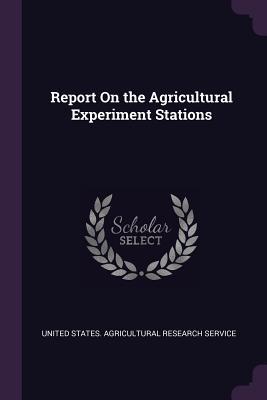 Read Report on the Agricultural Experiment Stations - United States Agricultural Research Ser file in PDF