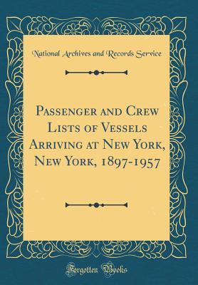 Download Passenger and Crew Lists of Vessels Arriving at New York, New York, 1897-1957 (Classic Reprint) - National Archives and Records Service file in ePub