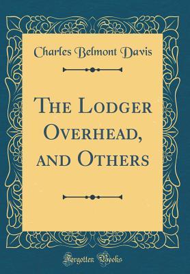 Download The Lodger Overhead, and Others (Classic Reprint) - Charles Belmont Davis file in ePub