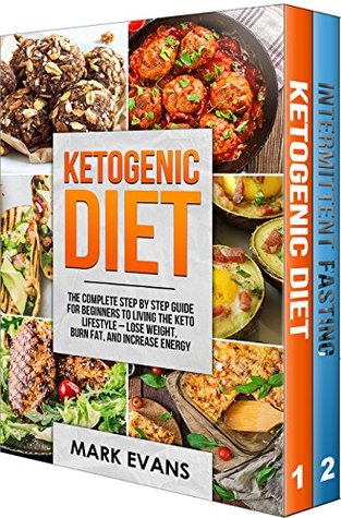 Read Ketogenic Diet: & Intermittent Fasting - 2 Manuscripts - Ketogenic Diet: The Complete Step by Step Guide for Beginner's & Intermittent Fasting: A Simple, Proven Approach to Intermittent Fasting - Mark Evans file in ePub