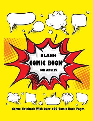 Full Download Blank Comic Book for Adults: Comic Notebook with Over 100 Comic Book Pages: Create Your Own Comic with This Big 8.5 X 11 Blank Comic Book -  file in ePub