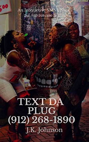 Download Text Da Plug (912) 268-1890: An Interactive SMS UNovel - J.K. Johnson file in ePub