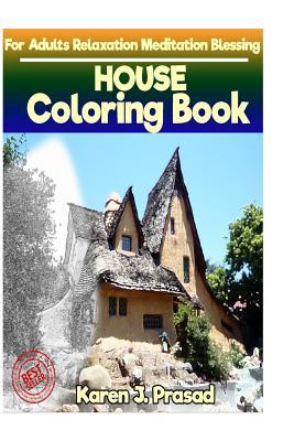 Read Online House Coloring Book for Adults Relaxation Meditation Blessing: Sketches Coloring Book Gray Scale Pictures - Karen Prasad file in ePub