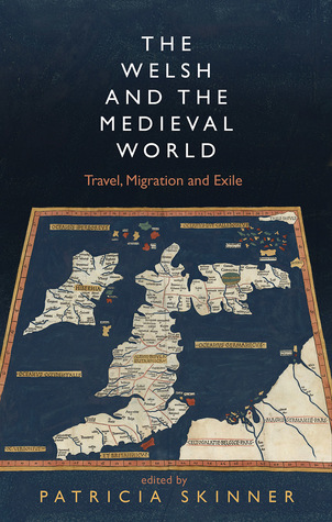 Full Download The Welsh and the Medieval World: Travel, Migration and Exile - Patricia E. Skinner | PDF