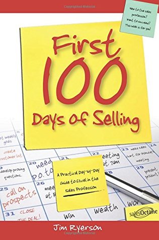 Read First 100 Days of Selling: A Practical Day-by-Day Guide to Excel in the Sales Profession - Jim Ryerson | ePub