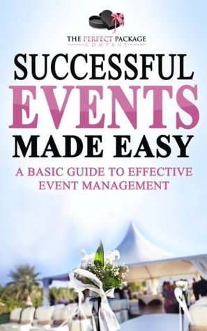 Read Successful Events Made Easy: A Basic Guide To Effective Event Management - The Perfect Package Company | ePub