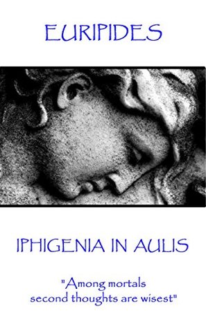 Download Iphigenia in Aulis: Love makes the time pass. Time makes love pass - Euripides | ePub