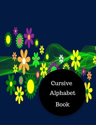 Read Online Cursive Alphabet Book: Cursive Script Letters. Large 8.5 in by 11 in Notebook Journal . A B C in Uppercase & Lower Case. Dotted, With Arrows And Plain - Insignia Learning file in ePub