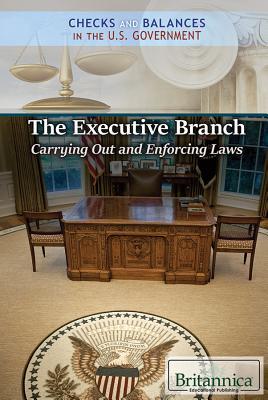 Read The Executive Branch: Carrying Out and Enforcing Laws - Brian Duignan file in ePub