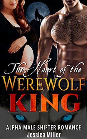 Full Download Heart of the Werewolf King: Alpha Male Shifter Romance - Jessica Miller file in ePub