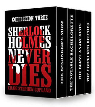 Read Sherlock Holmes Never Dies - Collection Three: New Sherlock Holmes Mysteries - Second Edition - Craig Stephen Copland | ePub