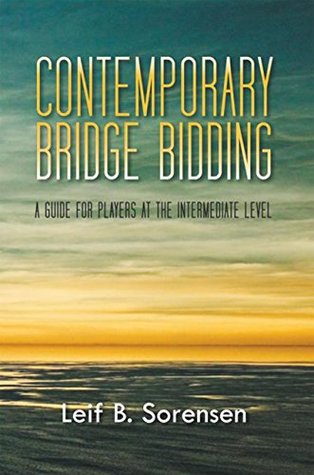 Full Download Contemporary Bridge Bidding: A Guide for Players at the Intermediate Level - Leif B. Sorensen file in PDF