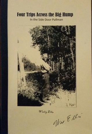 Download Four Trips Across the Big Hump in the Side Door Pullman - Wesley Ellis | PDF