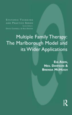 Read Online Multiple Family Therapy: The Marlborough Model and Its Wider Applications - Eia Asen | ePub
