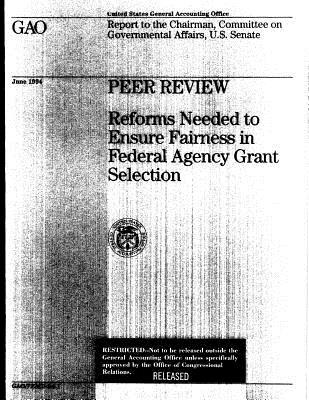 Full Download Peer Review: Reforms Needed to Ensure Fairness in Federal Agency Grant Selection - United States General Accountability Office | PDF
