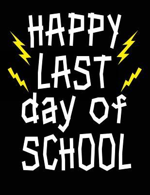 Full Download Happy Last Day of School: Teacher Appreciation Gifts - 8.5x11 Journal Notebook -  | PDF