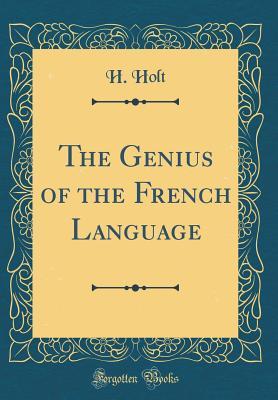 Read Online The Genius of the French Language (Classic Reprint) - H Holt file in ePub